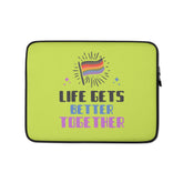 Life Gets Better Together Laptop Sleeve